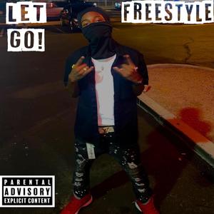 Let Go Freestyle (Explicit)