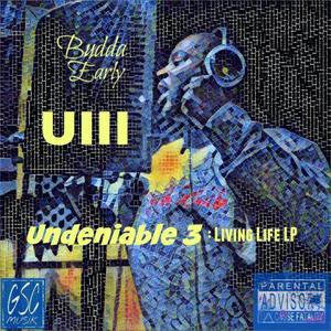 Undeniable 3 : Living Life (Explicit)