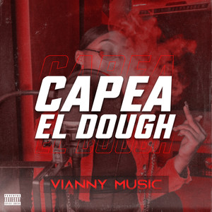 Capea el Dough (Explicit)