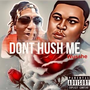 Dont Hush Me (Explicit)