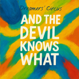 And the Devil Knows What