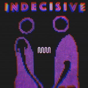 Indecisive (feat. Rx & Joshua Benjamin)