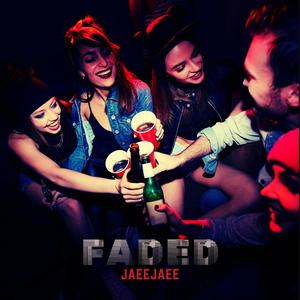 Faded (feat. JaeeJaee) [Explicit]