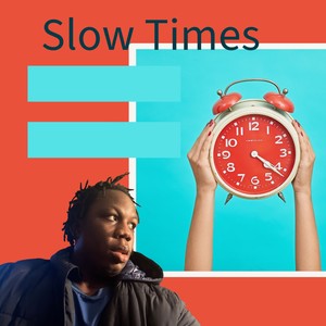 Slow Times