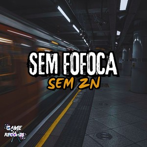 Sem Fofoca Sem Zn (Explicit)