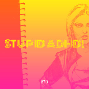 Stupid Adhd!