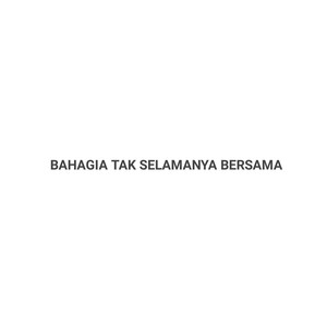 Bahagia Tak Selamanya Bersama (Remastered 2018)