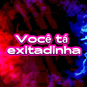 Você tá exitadinha (Explicit)