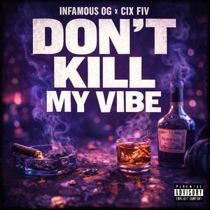 Dont Kill My Vibe (feat. Cix Fiv) (Explicit)