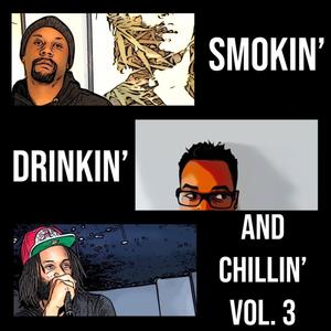 Smokin', Drinkin', and Chillin', Vol. 3 (Explicit)