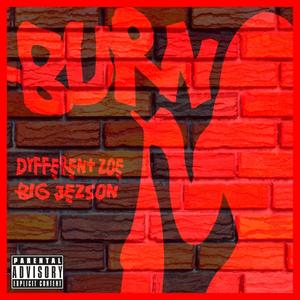 Burn(feat. Big Jezson) (Explicit)