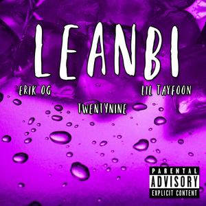 Leanbi (feat. Erik OG & Lil Tayfoon) [Explicit]