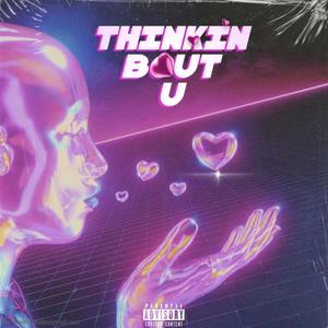 THINKIN BOUT U (Explicit)