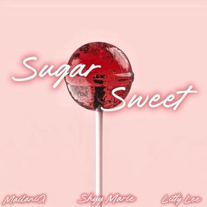 Sugar Sweet (feat. MailaniG & Litty Lee)