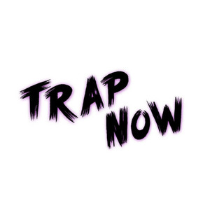 Trap Now (Explicit)