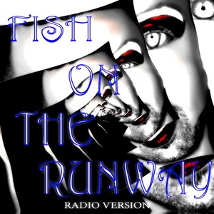 Fish on the Runway (Radio Edit)