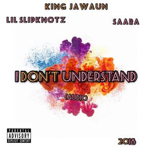 I Don't Understand (feat. Joder Love & SAARA) [Explicit]