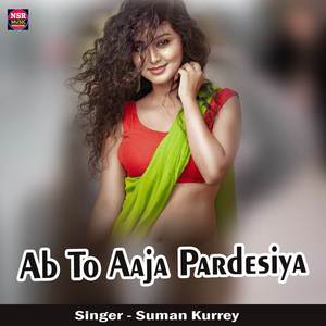 Ab To Aaja Pardesiya
