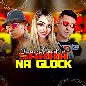 Sarra Na Glock (Explicit)