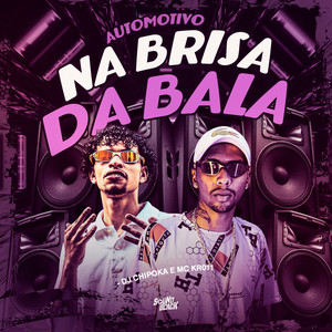 Automotivo na Brisa da Bala (Explicit)