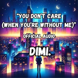 You Don't Care (When You're Without Me)