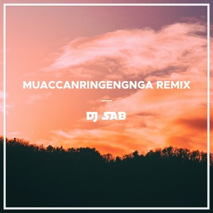 Muaccanringengnga (Remix)