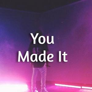 You Made It (Explicit)