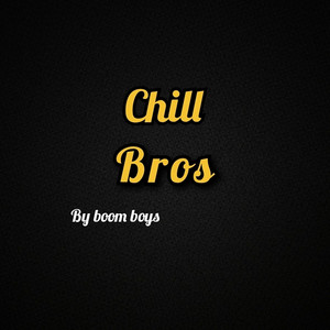 Chill Bros (Freestyle) [Explicit]