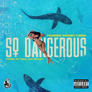 So Dangerous (Explicit)