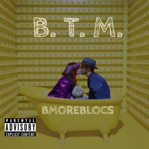 B.T.M.. (Explicit)