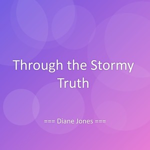 Through the Stormy Truth