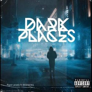 Dark Places (feat. Kash King) [Explicit]