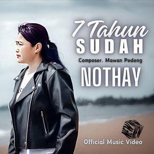 TUJUH TAHUN SUDAH (Nothay) [Explicit]