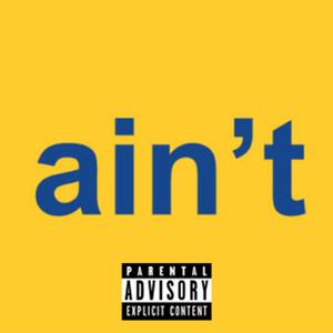 Ain't (Explicit)