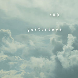 100 yesterdays