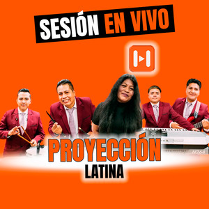 Proyeccion Latina (Sesion en Vivo)