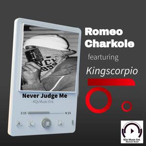 Never Judge Me. (feat. Romeo Charkole & Kingscorpio)