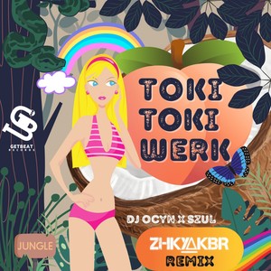 Toki Toki Werk (ZHKYAKBR Remix) [Explicit]