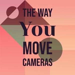 The Way You Move cameras