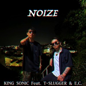 NOIZE (feat. T-SLUGGER & E, C,) (Explicit)