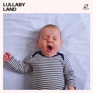 Lullaby Land: Infant Bedtime Lullabies
