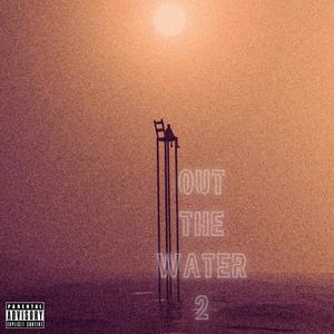 Out The Water 2 (Explicit)