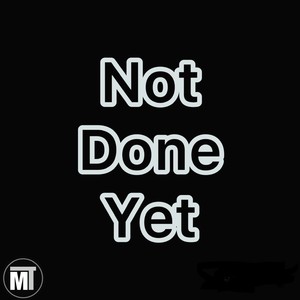 Not Done Yet (Explicit)