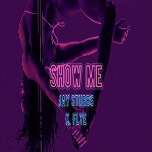 Show Me(feat. K. Flye)