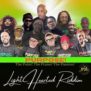 Purpose! The Point! The Praise! The Passion! (Light Hearted Riddim)