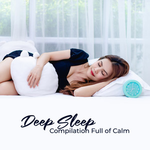 Deep Sleep Compilation Full of Calm: Ambient Music with Nature Sounds & Piano Melodies for Cure Insomnia, Feel Better, Deep Sleep Music