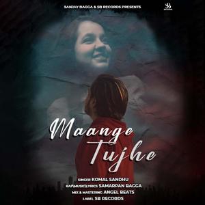 Maange Tujhe (feat. Samarpan Bagga & Komal sandhu)