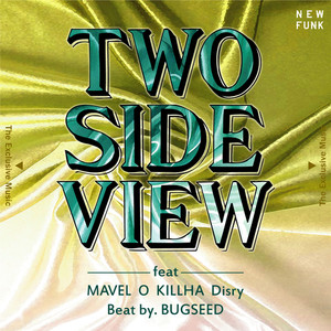TWO SIDE VIEW (feat. MAVEL, O, 切刃, Disry & beat by. Bugseed)