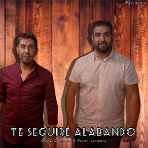 Te seguire alabando(feat. Gory carmona & Aaron carmona)