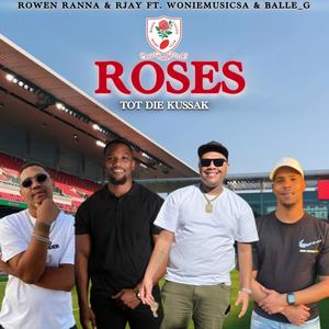 Roses Tot Die Kussak (feat. Rowen Ranna, Woniemusicsa & Balle_G)